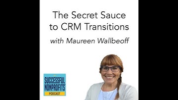The Secret Sauce to CRM Transitions with Maureen Wallbeoff
