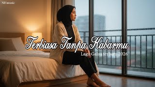 Terbiasa Tanpa Kabarmu - Lagu Galau Menyayat Hati (Original Lirik Video) | NH MUSIC