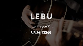 LEBU // JAMES AP // KARAOKE GITAR AKUSTIK TANPA VOKAL NADA CEWE ( FEMALE )