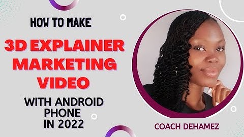 How to Make 3D Explainer Marketing Video with Android Phone using Renderforest