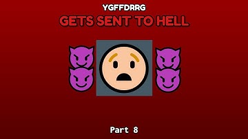 Ygffdrrg Gets Sent to Hell (Part 8)