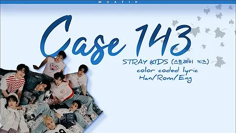STRAY KIDS (스트레이 키즈) – CASE 143 [Color Coded Lyrics Han.Rom.Eng]