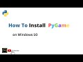 How to Install PyGame (2.1.2) on Windows 10
