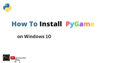How to Install PyGame  (2.1.2) on Windows 10