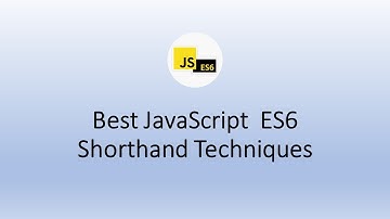 Useful Javascript ES6 Shorthand Techniques