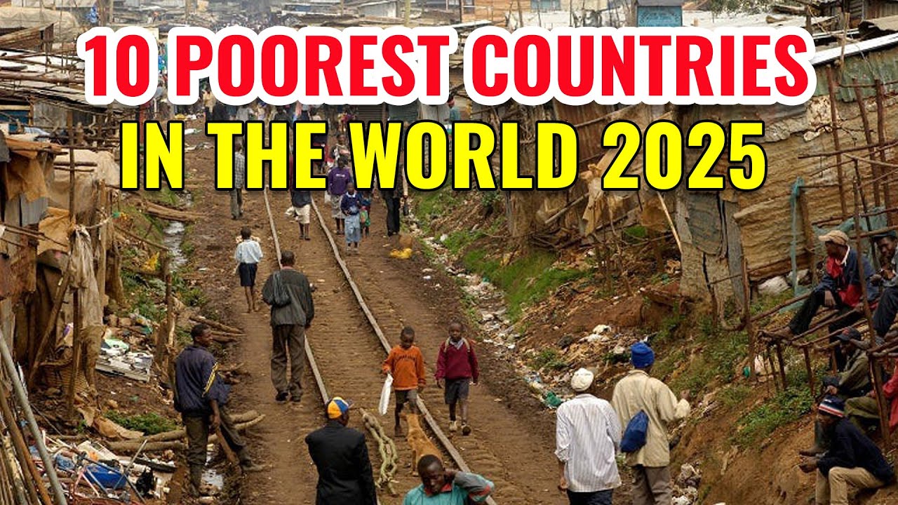 10 Poorest Countries in the World 2025 (Why They're Poor)
