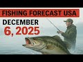 FISHING FORECAST in the USA on December 6, 2025: Drop Everything and Go Fishing!