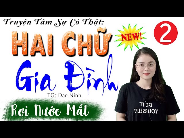 Nghe rơi nước mắt: HAI CHỮ GIA ĐÌNH - Tập 2 | Kể Chuyện Đêm Khuya | Giọng kể: MC Thu Huệ class=