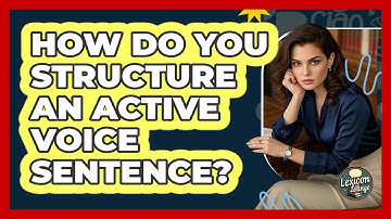 How Do You Structure An Active Voice Sentence?
