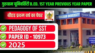 GURUGRAM UNIVERSITY (GU) B.ED. 1ST YEAR PREVIOUS YEAR PAPER 2025 | GU PAPER PEDAGOGY OF SST 2025