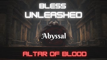 BLESS UNLEASHED PC - 35 ABYSSAL ALTAR OF BLOOD DUNGEON