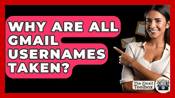 Why Are All Gmail Usernames Taken? - TheEmailToolbox.com