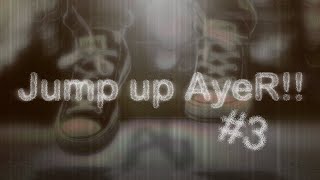 Jump up AyeR!! -Episode3