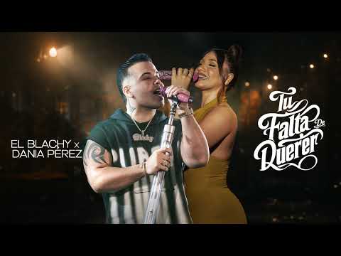El Blachy x Dania Pérez - Tu Falta De Querer (Audio Oficial)