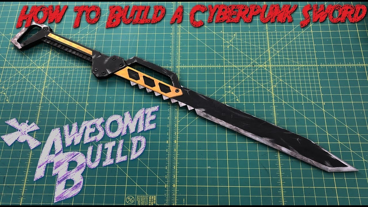 How To Build A Cyberpunk Sword Awesome Build Youtube