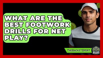 What Are The Best Footwork Drills For Net Play? - The Racket Xpert