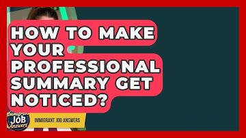 How To Make Your Professional Summary Get Noticed? - Immigrant Job Answers