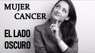 Mujer CANCER , el lado OSCURO ( resubido )