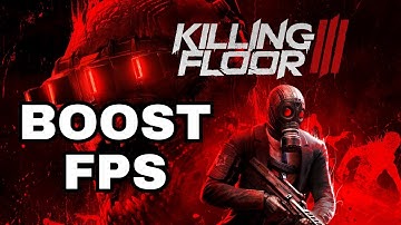 Killing Floor 3: Ultimate FPS Boost & Lag Fix Guide! Increase Performance Instantly