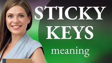 Unlocking Language: Understanding "Sticky Keys"