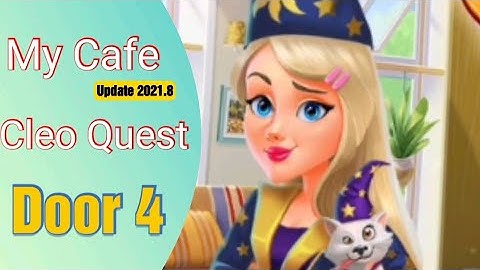 Cleo Quest | My Cafe recipes and stories | Door 4 Third floor | Walkthrough | Update 2021.8