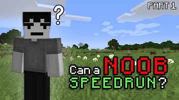 can a NOOB speedrun minecraft??