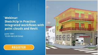 Free Webinar: SketchUp in Practice: Integrated workflows with point clouds and Revit