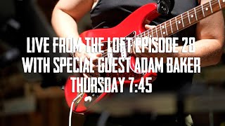 Live From The Loft - Episode 28 - Adam Baker