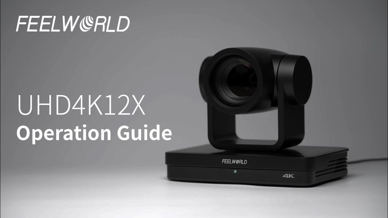FEELWORLD UHD4K12X PTZ Camera Operation Guide