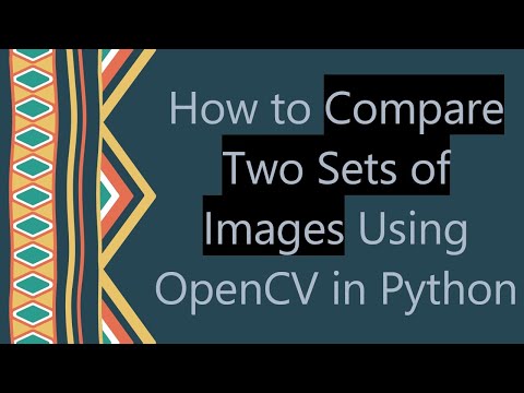 How to Compare Two Sets of Images Using OpenCV in Python