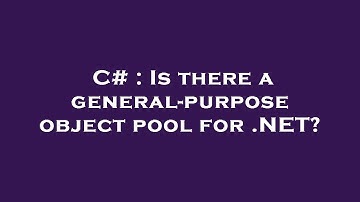 C# : Is there a general-purpose object pool for .NET?