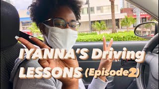 IYANNA'S driving LESSONS journey [episode2]