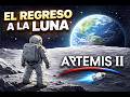 Artemis II – El Regreso a la Luna
