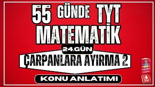 Çarpanlara Ayırma Konu Anlatımı 2 2024 55 Günde Tyt Matematik Kampı 24 Gün Yks 