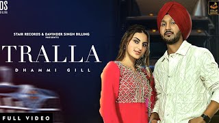 Tralla |Full Video| Dhammi Gill | Tanuja Chauhan | New Punjabi Song 2023 | @StairRecords