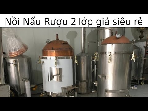Video Nồi Nấu Rượu Bằng hơi đun điện giá rẻ - youtube