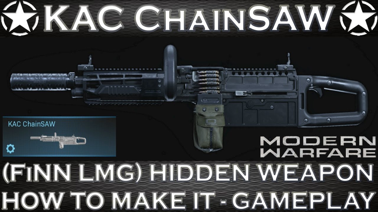 Modern Warfare KAC ChainSAW (FiNN LMG) Hidden Weapon How to make it