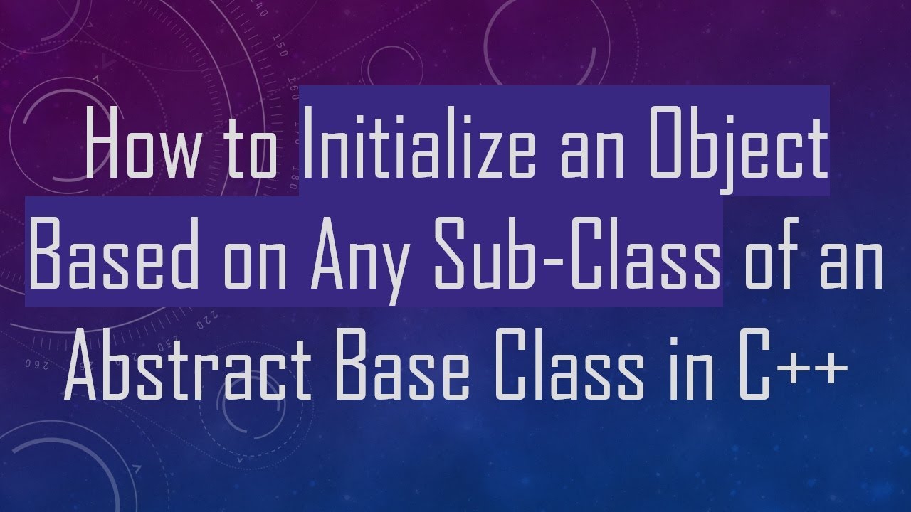 How to Initialize an Object Based on Any Sub-Class of an Abstract Base ...
