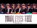 [STUDIO Ver.] BTS (防彈少年團) - 'YOUR EYES TELL' Lyrics [Color Coded_Kan_Rom_Eng]