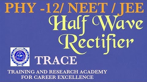 PHYSICS 12/ SEMICONDUCTOR - JUNCTION DIODE AS HALF WAVE RECTIFIER / JEE MAINS/ NEET