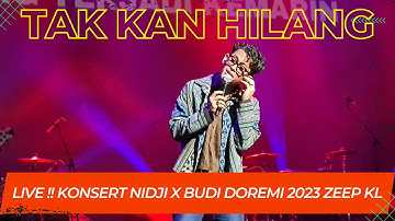 🔴🔴 LIVE !!! TAK KAN HILANG || BUDI DOREMI  ||  KONSERT NIDJI X BUDI DOREMI 2023 ZEEP KL 🔴🔴