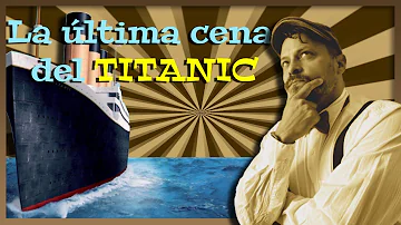 ¿Cuál fue la última comida del Titanic?