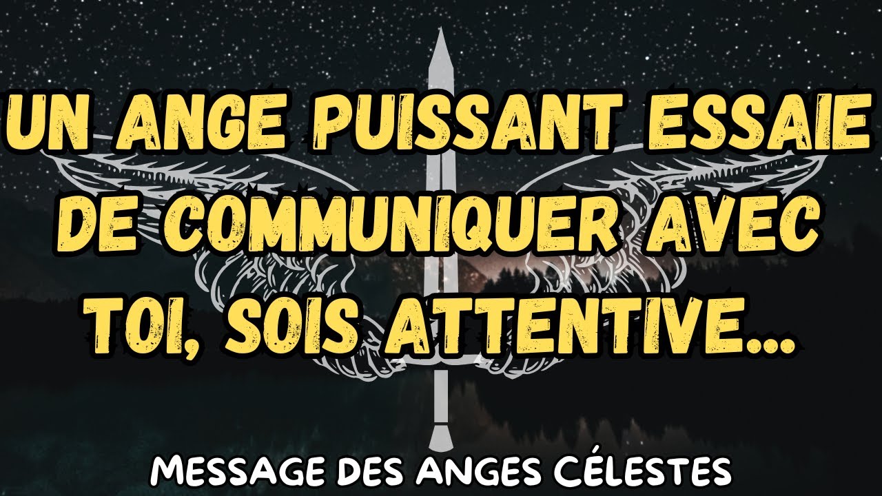 Un ange puissant essaie de communiquer avec toi, sois attentive...message des anges