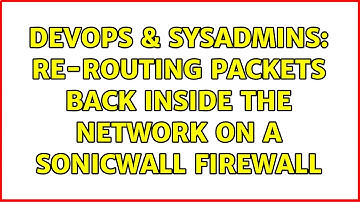 DevOps & SysAdmins: Re-routing packets back inside the network on a SonicWall firewall