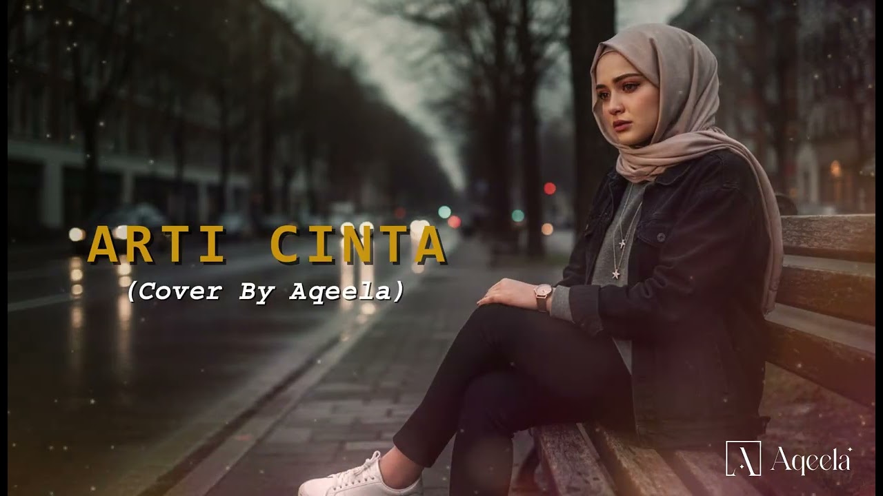 Arti Cinta - Ari Lasso (Cover By Aqeela)