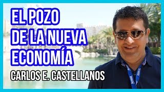 El pozo de la nueva ECONOMÍA - Carlos Eduardo Castellanos | Networkers 21