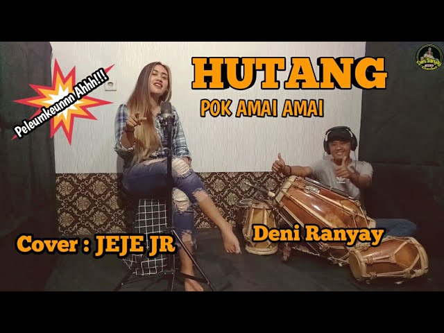 HUTANG POK AMAI AMAI || COVER JEJE JR || VERSI KENDANG DENI RANYAY #PELEUMKEUN class=