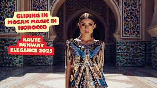 Mosaic Mirage | Moroccan History -Inspired Couture Walk Through Bahia Palace | Haute Runway Elegance screenshot 5