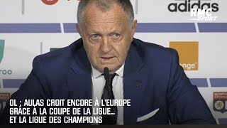 OL : Aulas croit encore à l'Europe grâce à la Coupe de la Ligue... et la Ligue des champions