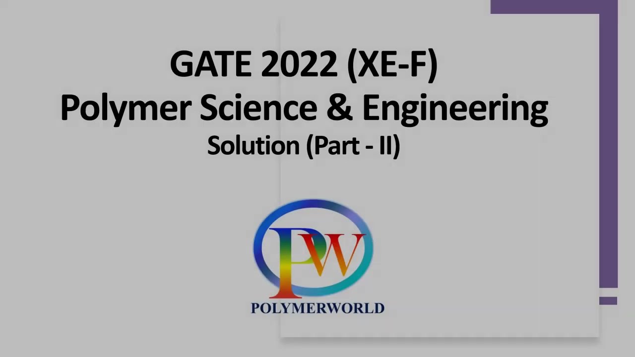 GATE 2022- Polymer Science & Engineering (XE-F) Part-II